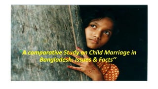A comparative study on child marriage in Bangladesh Issues and ...