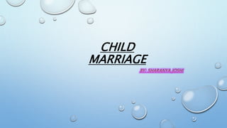 CHILD
MARRIAGE
 