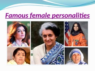Famous female personalities
 