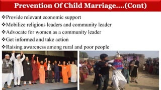 Provide relevant economic support
Mobilize religious leaders and community leader
Advocate for women as a community leader
Get informed and take action
Raising awareness among rural and poor people
 