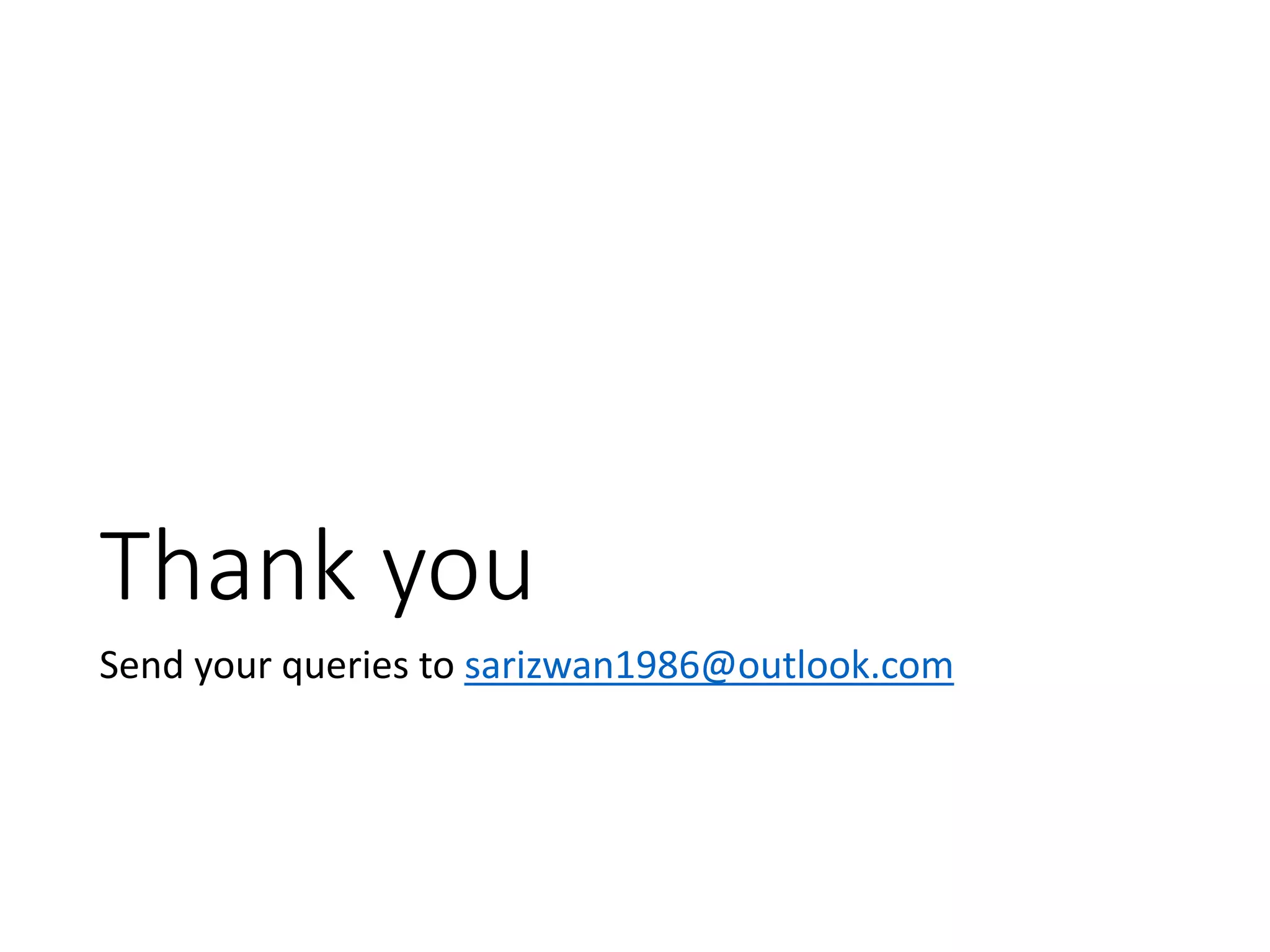 Thank you
Send your queries to sarizwan1986@outlook.com
 