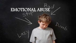 EMOTIONAL ABUSE
 