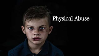 Physical Abuse
 