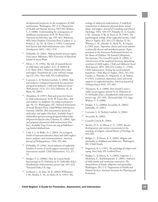 developmental perspective on the consequences of child          ecology.of.adolescent.maltreatment:.A.multilevel.
      maltreatment..Washington,.DC:.U.S..Department.                  examination.of.adolescent.physical.abuse,.sexual.
      of.Health.and.Human.Services,.NCCAN;.Widom,.                    abuse,.and.neglect..Journal of Consulting and Clinical
      C..S..(2000)..Understanding.the.consequences.of.                Psychology, 59(3),.449–457;.Polansky,.N..A.,.Gaudin,.
      childhood.victimization..In.R..M..Reece.(Ed.),.                 J..M.,.Ammons,.P..W.,..Davis,.K..B..(1985)..The.
      Treatment of child abuse.(pp..339–361)..Baltimore,.             psychological.ecology.of.the.neglectful.mother..Child
      MD:.Johns.Hopkins.University.Press;.Coulton,.C..J.,.            Abuse  Neglect, 9(2),.265–275;.Blacker,.D..M.,.
      Korbin,.J.,.Su,.M.,..Chow,.J..(1995)..Community.               Whitney,.L..M.,.Morello,.A.,.Reed,.K.,..Urquiza,.
      level.factors.and.child.maltreatment.rates..Child               J..(1999,.June)..Depression, distress and social isolation
      Development, 66(5),.1262–1276.                                  in physically abusive and nonabusive parents..Paper.
                                                                      presented.at.the.American.Professional.Society.on.
  . DePanfilis,.D..(2002)..Helping families prevent neglect.
111
                                                                      the.Abuse.of.Children.7th.Annual.Colloquium,.
    Final report..Baltimore,.MD:.University.of.Maryland.
                                                                      San.Antonio,.TX;.Connell-Carrick,.K..(2003)..A.
    School.of.Social.Work.
                                                                      critical.review.of.the.empirical.literature:.Identifying.
  . Pelton,.L..H..(1994)..The.role.of.material.factors.
112
                                                                      correlates.of.child.neglect..Child and Adolescent Social
    in.child.abuse.and.neglect..In.G..B..Melton..                    Work Journal,.20(5),.389–425;.Coohey,.C..(1996)..
    F..D..Barry.(Eds.),.Protecting children from abuse                Child.maltreatment:.Testing.the.social.isolation.
    and neglect: Foundations for a new national strategy              hypothesis..Child Abuse  Neglect,.29(3),.241–254;.
    (pp.131–181)..New.York,.NY:.Guilford.Press.                       Gaudin,.J.,.Polansky,.N.,.Kilpatrick,.A.,..Shilton,.
                                                                      P..(1993)..Loneliness,.depression,.stress.and.social.
  . Corcoran,.J.,..Nichols-Casebolt,.A..(2004)..Risk.
113
                                                                      supports.in.neglectful.families..American Journal of
    and.resilience.ecological.framework.for.assessment.
                                                                      Orthopsychiatry, 63(4),.597–605..
    and.goal.formulation..Child and Adolescent Social
    Work Journal, 21(3),.211–235;.Dubowitz,.H.,..             119
                                                                  . Thompson..R..A..(2000)..How.should.I.assess.a.
    Black,.M..(2002).                                               child’s.social.support.system?.In.H..Dubowitz..
                                                                    D..DePanfilis.(Eds.),.Handbook for child protection
  . Thomlison,.B..(1997)..Risk.and.protective.factors.
114
                                                                    practice (pp..297–299). Thousand.Oaks,.CA:.Sage;.
    in.child.maltreatment..In.M..W..Fraser.(Ed.),.Risk
                                                                    Widom,.C..S..(2000).
    and resilience in childhood: An ecological perspective.
    (pp..50–72)..Washington,.DC:.National.Association.         120
                                                                  . Hodges,.V..G..(2000a);.Seccombe,.K..(2002);.
    of.Social.Workers.Press;.Child.Welfare.Information.             DePanfilis,.D..(2001)..
    Gateway..(2003b)..Risk and protective factors for          121
                                                                  . Corcoran,.J.,..Nichols-Casebolt,.A..(2004).
    child abuse and neglect.[On-line]..Available:.http://
    childwelfare.gov/preventing/programs/whatworks/            122
                                                                  . Seccombe,.K..(2002)..
    riskprotectivefactors.cfm;.Coleman,.K..(2004)..Signs       123
                                                                  . Connell-Carrick,.K..(2003)..
    and symptoms of potential child maltreatment.[On-
    line]..Available:.http://www.caic.org.au/biblebase/        124
                                                                  . Sherkat,.D..E.,..Ellison,.C..G..(1999)..Recent.
    cog-family/childmal.htm.                                        developments.and.current.controversies.in.the.
                                                                    sociology.of.religion..Annual Review of Sociology, 25,.
  . Cash,.S..J.,..Wilke,.D..J..(2003)..An.ecological.
115
                                                                    363–394.
    model.of.maternal.substance.abuse.and.child.neglect:.
    Issues,.analyses,.and.recommendations..American            125
                                                                  . Bridges,.L.,..Moore,.K..A..(2002)..Religion and
    Journal of Orthopsychiatry,.73(4),.392–404..                    spirituality in childhood and adolescence..Washington,.
                                                                    DC:.Child.Trends.
  . DePanfilis,.D..(1996)..Social.isolation.of.neglectful.
116

    families:.A.review.of.social.support.assessment.and.       126.
                                                                      Pargament,.K..I..(1997)..The psychology of religion and
    intervention.models..Child Maltreatment, 1(1),.37–                coping..New.York,.NY:.Guilford.Press.
    52..                                                       127
                                                                  . Bridges,.L.,..Moore,.K..A..(2002);.Lippman,.L.,.
  . Hodges,.V..G..(2000a)..How.do.I.assess.family.
117                                                                 Michelsen,.E.,.Roehlekepartain,.E..(2005)..Indicators
    functioning?.In.H..Dubowitz..D..DePanfilis.(Eds.),.            of child, family and community connections:.The.
    Handbook for child protection practice (pp..345–352).           measurement.of.family.religiosity.and.spirituality..
    Thousand.Oaks,.CA:.Sage...                                      Washington,.DC:.U.S..Department.of.Health.and.
                                                                    Human.Services,.Assistant.Secretary.for.Planning.and.
  . Goldman,.J.,..Salus,.M..K..(2003);.Williamson,.
118
                                                                    Evaluation.
    J..M.,.Bordin,.C..M.,..Howe,.B..A..(1991)..The.



Child Neglect: A Guide for Prevention, Assessment, and Intervention                                                                
 