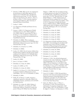 . Zlotnick,.J..(2000)..What.are.the.core.competencies.
193
                                                                       Holguin,.L..(2000)..How.do.I.use.family.meetings.
    for.practitioners.in.child.welfare.agencies?.In.H..                to.develop.optimal.service.plans?.In.H..Dubowitz..
    Dubowitz..D..DePanfilis.(Eds.),.Handbook for                      D..DePanfilis.(Eds.),.Handbook for child protection
    child protection practice (pp..571–576)..Thousand.                 practice.(pp..373–378)..Thousand.Oaks,.CA:.Sage;.
    Oaks,.CA:.Sage;.Rauch,.J..B.,.North,.C.,.Rowe,.C.,.                Merkel-Holguin,.L..(1998)..Implementation.of.
    .Risley-Curtiss,.C..(1993)..Diversity competence:                 family.group.decision-making.in.the.U.S.:.Policies.
    A learning guide..Baltimore,.MD:.University.of.                    and.practices.in.transition..Protecting Children, 14(4),.
    Maryland.School.of.Social.Work..                                   4–10;.U.S..Department.of.Health.and.Human.
                                                                       Services,.Children’s.Bureau..(2000)..Rethinking child
  . Coohey,.C..(2003)..
194
                                                                       welfare practice under the Adoption and Safe Families
  . U.S..Department.of.Health.and.Human.Services,.
195
                                                                       Act of 1997..Washington,.DC:.U.S..Government.
    ACF..(2003)..                                                      Printing.Office.
  . Grayson,.J..(2001);.U.S..Department.of.Health.
196                                                            210
                                                                     . DePanfilis,.D.,..Salus,.M..(2003)..
    and.Human.Services,.ACF..(2003);.English,.D.,.             211
                                                                     . DePanfilis,.D.,..Salus,.M..(2003)..
    et.al..(2002);.Drake,.B.,.Jonson-Reid,.M.,.Way,.I.,.
    .Chung,.S..(n..d.)..Recidivism in child protective        212
                                                                     . DePanfilis,.D.,..Salus,.M..(2003)..
    services among substantiated and unsubstantiated cases..   213
                                                                     . DePanfilis,.D.,..Salus,.M..(2003)..
    Unpublished.manuscript..
                                                               214
                                                                     . DePanfilis,.D.,..Salus,.M..(2003)..
  . DePanfilis,.D..(2000b)..What.is.inadequate.
197

    supervision?.In.H..Dubowitz..D..DePanfilis.(Eds.),.       215
                                                                     . U.S..Department.of.Health.and.Human.Services,.
    Handbook for child protection practice.(pp..134–136)..             ACF..(2005)..General findings from the federal child
    Thousand.Oaks,.CA:.Sage.                                           and family services review.[On-line]..Available:.
                                                                       http://www.acf.hhs.gov/programs/cb/cwrp/results/
  . DePanfilis,.D.,..Zuravin,.S..J..(1999)..
198
                                                                       statefindings/genfindings04/genfindings04.pdf.
  . DePanfilis,.D..(2000b).
199
                                                               216
                                                                     . DePanfilis,.D.,..Salus,.M..(2003)..
  . Lutzker,.J..R..(2000)..How.do.I.protect.children.from.
200
                                                               217
                                                                     . DePanfilis,.D.,..Salus,.M..(2003)..
    hazardous.home.conditions.and.other.poverty-related.
    conditions?.In.H..Dubowitz..D..DePanfilis.(Eds.),.        218
                                                                     . DePanfilis,.D.,..Salus,.M..(2003)..
    Handbook for child protection practice.(pp..254–256).      219
                                                                     . Harrington,.D.,.et.al..(2002)..
    Thousand.Oaks,.CA:.Sage.
                                                               220
                                                                     . Garbarino,.J..(1991)..Not.all.bad.developmental.
  . Lutzker,.J..R..(2000)..
201
                                                                       outcomes.are.the.result.of.child.abuse..Development
  . Jones,.J.,..Gupta,.A..(2003)..
202                                                                    and Psychopathology,.3(1),.45–50;.Abney,.V..D..
                                                                       (2002)..Cultural.competency.in.the.field.of.child.
  . DePanfilis,.D.,..Salus,.M..(2003)..
203
                                                                       maltreatment..In.J..E..B..Myers,.L..Berliner,.J..Briere,.
  . Lutzker,.J..R..(2000)..(p..255).
204
                                                                       C..T..Hendrix,.C..Jenny,..T..A..Reid.(Eds.),.The
                                                                       APSAC handbook on child maltreatment (2nd.ed.,.pp..
  . DePanfilis,.D.,..Salus,.M..(2003)..
205
                                                                       477–486)..Thousand.Oaks,.CA:.Sage..
  . English,.D..J.,..Pecora,.P..J..(1994)..Risk.assessment.
206
                                                               221
                                                                  . DePanfilis,.D..(2004)..
    as.a.practice.method.in.child.protective.services..
    Child Welfare,.73(5),.451–473;.DePanfilis,.D..(2004)..     222
                                                                  . Green,.B..F.,..Kilili,.S..(1998)..How.good.does.a.
                                                                    parent.have.to.be?.Issues.and.examples.associated.with.
  . DePanfilis,.D..(2004).
207
                                                                    empirical.assessments.of.parenting.adequacy.in.cases.
  . Holder,.W.,..Morton,.T..(1999)..Designing a
208
                                                                    of.child.abuse.and.neglect..In.J..R..Lutzker.(Ed.),.
    comprehensive approach to child safety..Atlanta,.GA:.           Handbook of child abuse research and treatment.(pp..
    Child.Welfare.Institute,.and.Denver,.CO:.ACTION.                53–72)..New.York:.Plenum.Press..
    for.Child.Protection...                                    223.
                                                                       McGee,.R.,.Wolfe,.D.,.Yuen,.S.,.Wilson,.S.,.
  . DePanfilis,.D.,..Salus,.M..(2003);.Hudson,.J.,.
209
                                                                       .Carnochan,.J..(1995)..The.measurement.of.
    Morris,.A.,.Maxwell,.G.,..Galaway,.B..(1996)..                    maltreatment:.A.comparison.of.approaches..Child
    Family group conferences: Perspectives on policy and               Abuse  Neglect,.19(2),.233–249;.Kaufman,.J.,.Jones,.
    practice..Monsey,.NY:.Willow.Tree.Press;.Merkel-                   B.,.Stiglitz,.E.,.Vitulano,.I.,..Mannarino,.A..(1994)..




Child Neglect: A Guide for Prevention, Assessment, and Intervention                                                                8
 