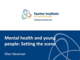 Mental health and young people: Setting the scene | PPTX