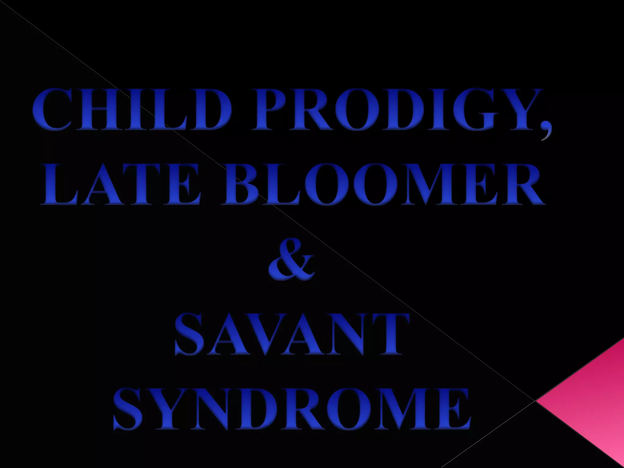 Child prodigy,savant and late boomers PPT