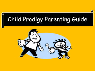 Child Prodigy Parenting Guide
 