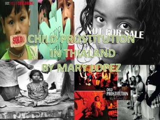 CHILD PROSTITUTION  IN THIALAND BY MARY LOPEZ 