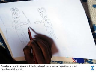 Drawing an end to violence: In India, a boy draws a picture depicting corporal punishment at school.