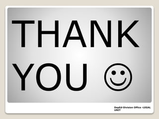 THANK
YOU DepEd-Division Office -LEGAL
UNIT
 