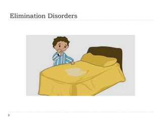 Elimination Disorders
 