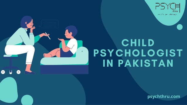 CHILD
PSYCHOLOGIST
IN PAKISTAN
psychthru.com
 