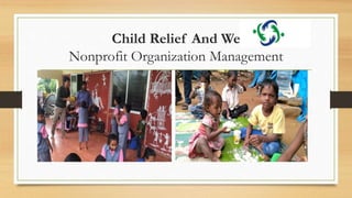 Child Relief And We
Nonprofit Organization Management
 