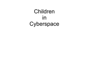 Children in Cyberspace 