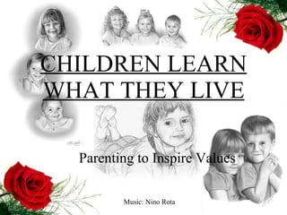 CHILDREN LEARN WHAT THEY LIVE Parenting to Inspire Values   Music: Nino Rota 