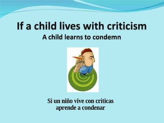 Si un niño vive con críticas aprende a condenar