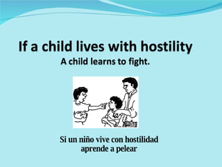 Si un niño vive con hostilidad aprende a pelear