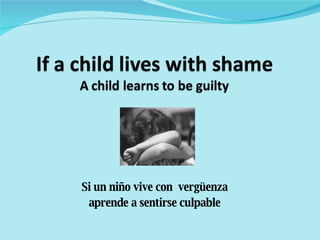 Si un niño vive con vergüenza aprende a sentirse culpable