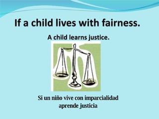 Si un niño vive con imparcialidad aprende justicia