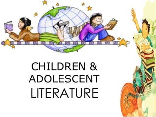 CHILDREN &
ADOLESCENT
LITERATURE
 