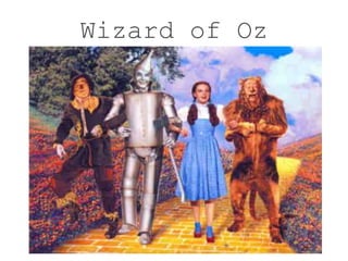 Wizard of Oz
 