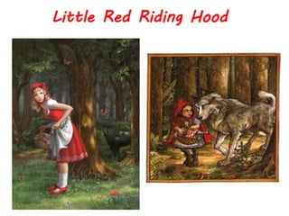 Little Red Riding Hood
 