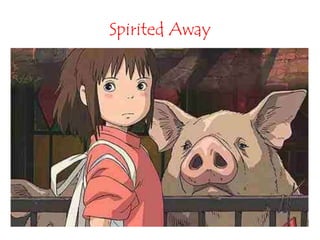 Spirited Away
 