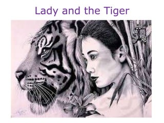 Lady and the Tiger
 