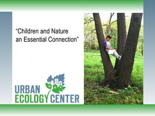 “ Children and Nature  an Essential Connection” 