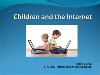 Angie C Cruz
SPC 2023- Introduction Public Speaking
 