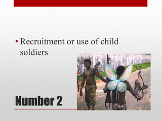 Number 2Recruitment or use of child soldiers23