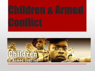 Children & Armed Conflict t 1 
