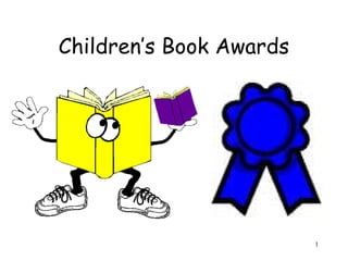 1
Children’s Book Awards
 
