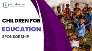 CHILDREN FOR
EDUCATION
SPONSORSHIP
 