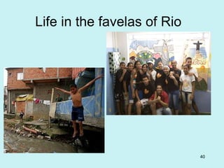 Life in the favelas of Rio 