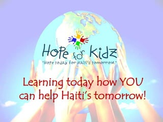 Learning today how YOU can help Haiti’s tomorrow! 
