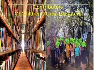 Contributers
Of Children's Urdu Literature
 