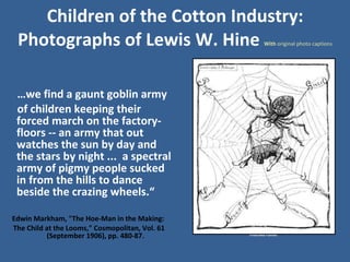 [object Object],[object Object],[object Object],[object Object],[object Object],[object Object],Children of the Cotton Industry: Photographs of Lewis W. Hine  With  original photo captions 