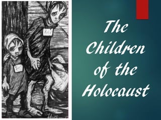 The
Children
of the
Holocaust
 