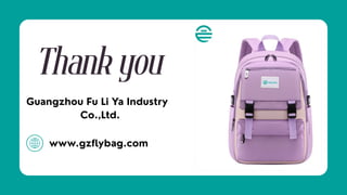 Thankyou
W W W . R E A L L Y G R E A T S I T E . C O M
www.gzflybag.com
Guangzhou Fu Li Ya Industry
Co.,Ltd.
 