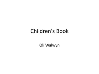 Children's Book
Oli Walwyn
 