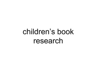 children’s book
research
 