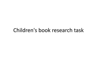 Children's book research task
 