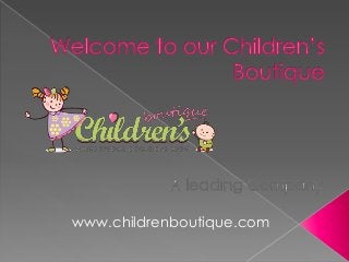 www.childrenboutique.com

 