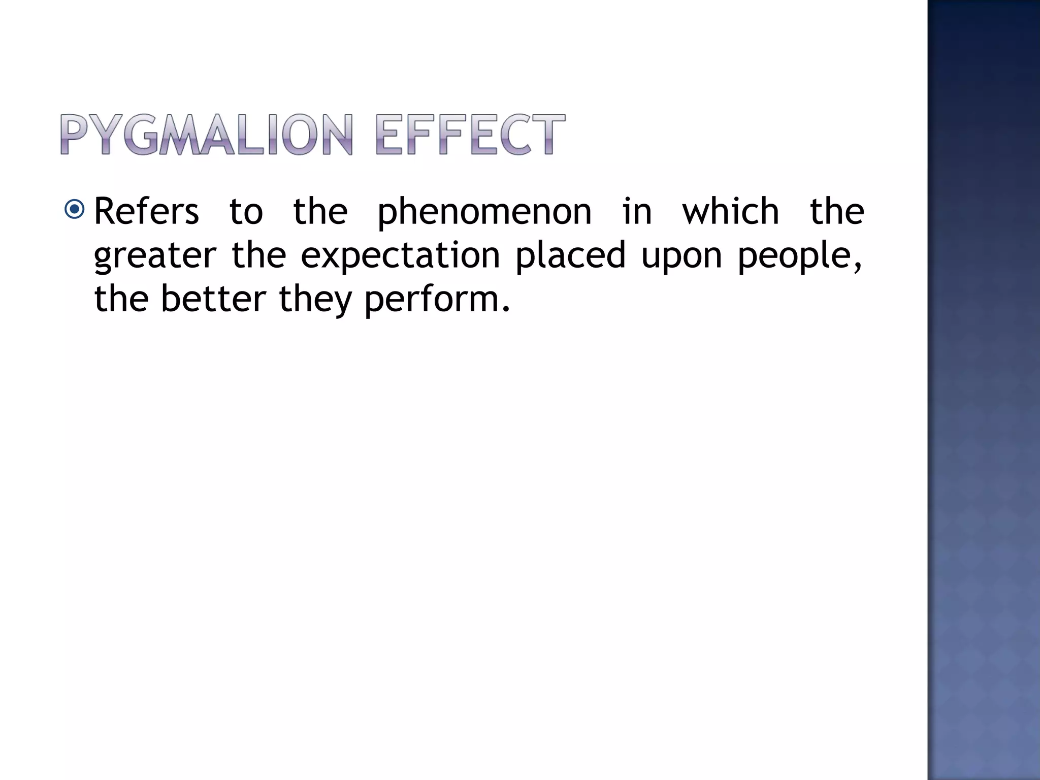 Refers to the phenomenon in which the greater the expectation placed upon people, the better they perform.