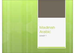 Madinah
Arabic
Lesson 1
 