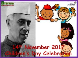 14th November 2017
Children’s Day Celebration
 