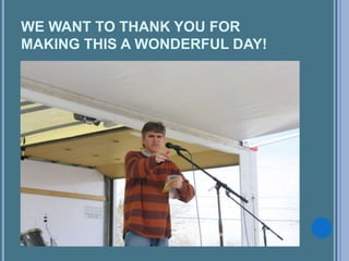 WE WANT TO THANK YOU FOR
MAKING THIS A WONDERFUL DAY!
 