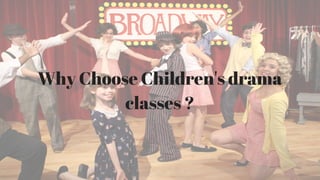 Why Choose Children's drama
classes ?
 